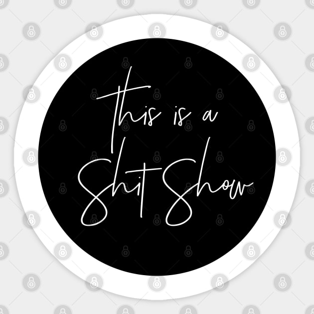 This is a Shit Show Sticker by MadEDesigns